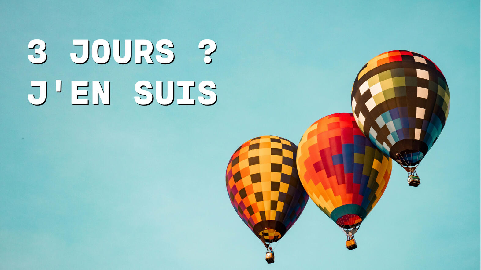 Semaine de 3 jours • 3 jours ? j'en suis