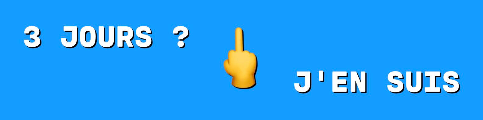Semaine de 3 jours • 3 jours ? j'en suis
