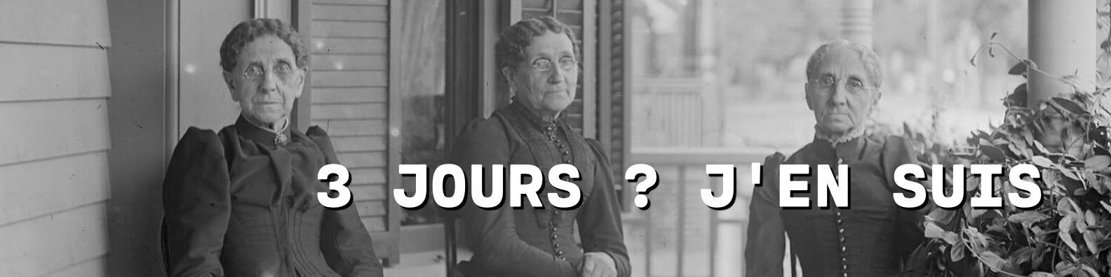 Semaine de 3 jours • 3 jours ? j'en suis